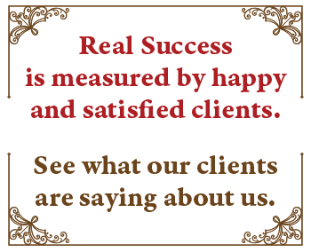 Real Success is measured by happy & satisfied clients. Click to see what our clients are saying about us.