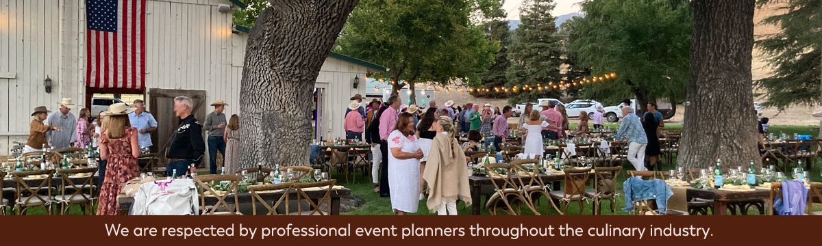We are respected by professional event planners throughout the culinary industry.